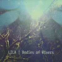 Lila - Bodies of River
