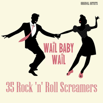 Various Artists - Wail Baby, Wail! - 35 Rock 'N' Roll Screamers