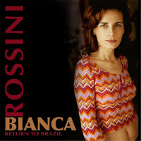 Bianca Rossini - Return to Brazil