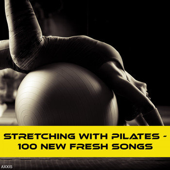 Various Artists - Stretching with Pilates - 100 New Fresh Songs (Explicit)