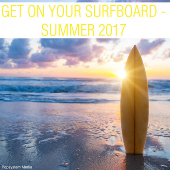 Various Artists - Get on Your Surfboard - Summer 2017