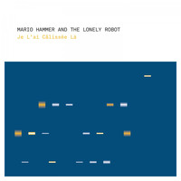 Mario Hammer And The Lonely Robot - Je L'ai Câlissée Là
