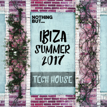 Various Artists - Nothing But... Ibiza Summer 2017 Tech House
