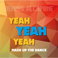 Dennis Alcapone - Yeah Yeah Yeah Mash up the Dance