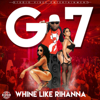 G7 - Whine Like Rihanna (Explicit)