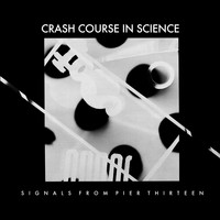 Crash Course in Science - Signals from Pier Thirteen