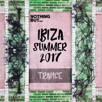 Various Artists - Nothing But... Ibiza Summer 2017 Trance