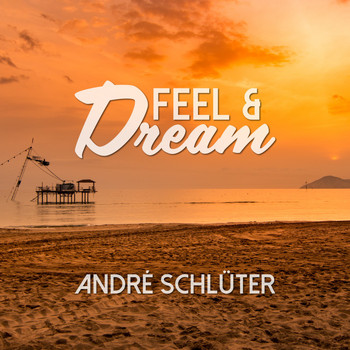 André Schlüter - Feel & Dream