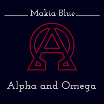 Makia Blue - Alpha and Omega
