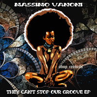Massimo Vanoni - They Can't Stop Our Groove EP