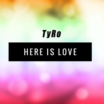 Tyro - Here Is Love
