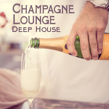 Various Artists - Champagne Lounge Deep House (Explicit)