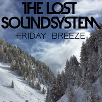 The Lost Soundsystem - Friday Breeze