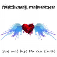 Michael Reinecke - Sag mal bist Du ein Engel
