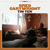 Greg Cartwright - Tin Ten