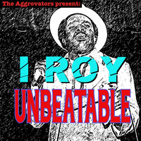 I Roy - Unbeatable