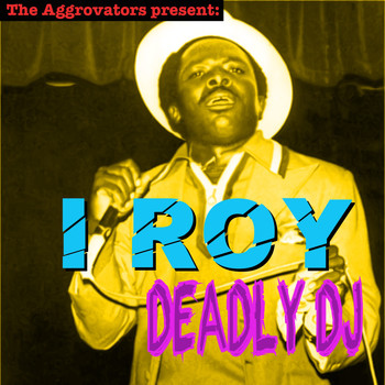 I Roy - Deadly DJ (Explicit)