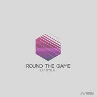 DJ Smilk - Round The Game Ep