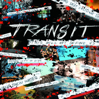 Transit - This Will Not Define Us
