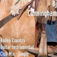 BJ Cunningham - Rodeo Country Guitar Instrumental Club Mix