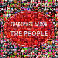 Trademark Aaron - For the People EP