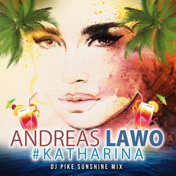 Andreas Lawo - Katharina (DJ Pike Sunshine Mix [Explicit])