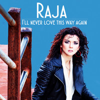 Raja - I'll Never Love This Way Again