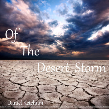 Daniel Ketchum - Of the Desert Storm