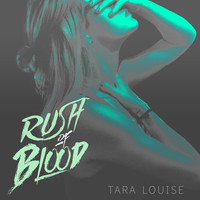 Tara Louise - Rush of Blood