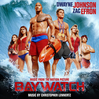 Christopher Lennertz - Baywatch (Music from the Motion Picture)