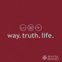 BeDoTell - Way.Truth.Life.