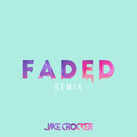 Jake Crocker - Faded (Jake Crocker Remix)