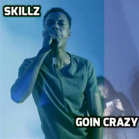 Skillz - Goin Crazy (Explicit)
