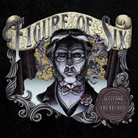 Figure Of Six - Welcome to the Freak Show (Explicit)