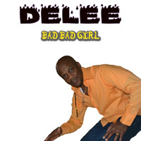 Delee - Bad Bad Girl