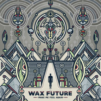 Wax Future - Make Me Feel Again