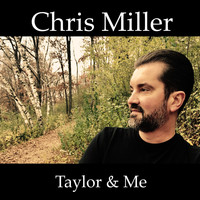 Chris Miller - Taylor & Me