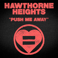 Hawthorne Heights - Push Me Away