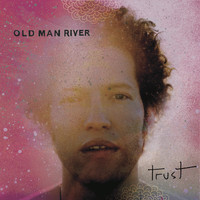 Old Man River - Trust