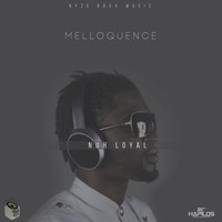 Melloquence - Nuh Loyal