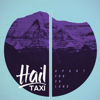 Hail Taxi - Apart for So Long