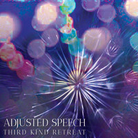 Adjusted Speech - Third Kind Retreat