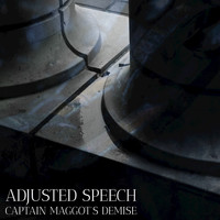 Adjusted Speech - Captain Maggot’s Demise