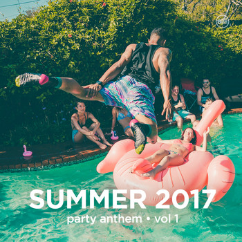 Various Artists - Summer 2017 Party Anthem, Vol. 1