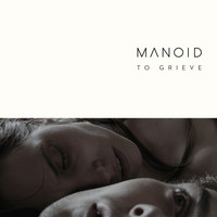 Manoid - To Grieve