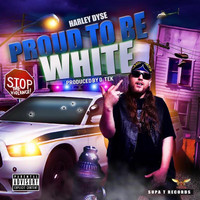Harley Dyse - Proud to Be White (Explicit)
