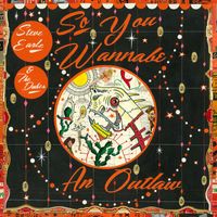 Steve Earle & The Dukes - So You Wannabe an Outlaw (Deluxe Version)