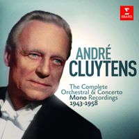 André Cluytens - André Cluytens - Complete Mono Orchestral Recordings, 1943-1958