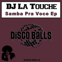 Dj la Touche - Samba Pra Voce Ep