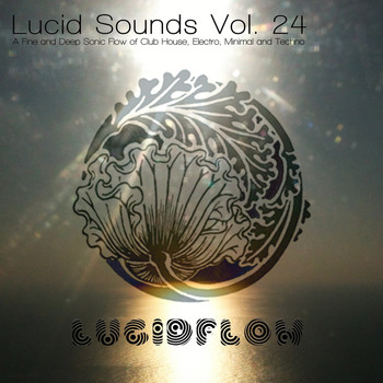 Various Artists - Lucid Sounds, Vol. 24 (A Fine and Deep Sonic Flow of Club House, Electro, Minimal and Techno)